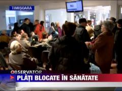 Plati blocate la Casele de Asigurari de Sanatate