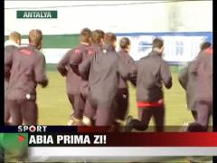 Abia prima zi de antrenament in Antalya