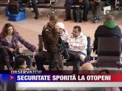 Securitate sporita la Otopeni