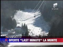 Oferte "Last Minute" la munte