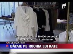 Bataie pe rochia lui Kate Middleton