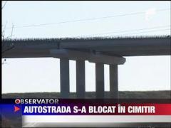 Autostrada Soarelui s-a blocat in cimitir