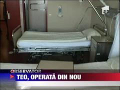 Teo, operata din nou