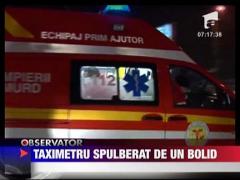 Taximetru spulberat de un bolid