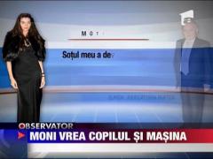 Evacuata, Monica Columbeanu vrea copilul si masina