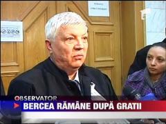 Bercea Mondialu' ramane dupa gratii