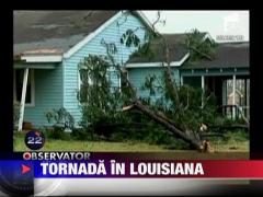 Tornada ucigasa in Louisiana