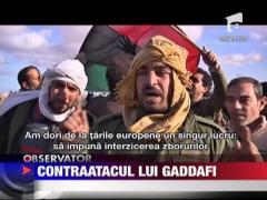 Trupele loiale lui Gaddafi au lansat o contraofensiva de mare amploare