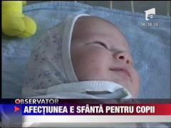 Felicia: Afectiunea e sfanta pentru copii
