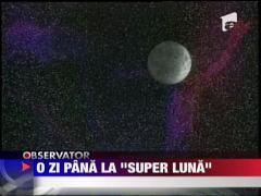 Inca o zi pana la fenomenul numit 'Super Luna'