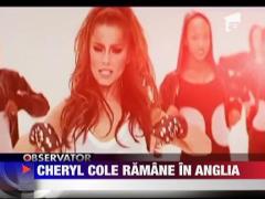 Cheryl Cole ramane in Anglia
