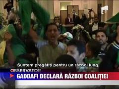 Gaddafi declara razboi coalitiei