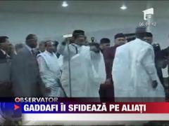 Gaddafi ii sfideaza in continuare pe aliati