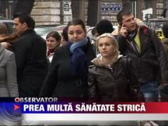 Prea multa sanatate strica