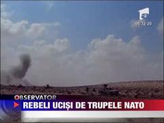 Rebeli ucisi de trupele NATO