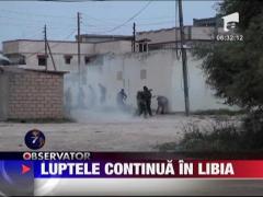 Luptele continua in Libia