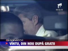 Vantu, din nou dupa gratii