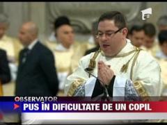Papa Bendict al XVI-lea, pus in dificultate de un copil
