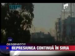 Represiunea brutala din Siria continua