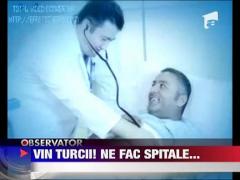Turcii investesc in spitale romanesti