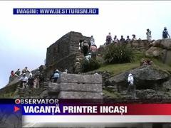 Vacanta printre incasi