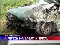 Viteza l-a bagat in spital