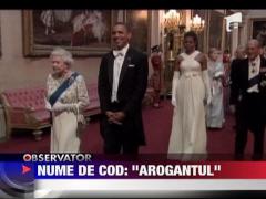 Obama o face pe "Arogantul" in Anglia