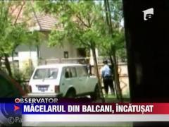 Macelarul din Balcani, arestat