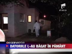 Datoriile la banca l-au bagat in pamant