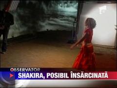 Shakira, posibil insarcinata?