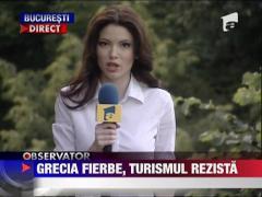 Grecia fierbe, turismul rezista
