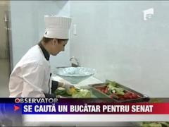Satui sa mai manance de la restaurant, senatorii isi cauta bucatar!