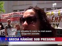 Grecia ramane sub presiune