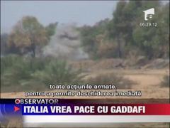 Italia vrea pace cu Gaddafi