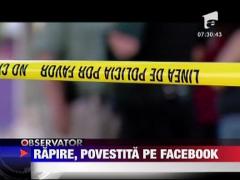 Rapire povestita live pe Facebook