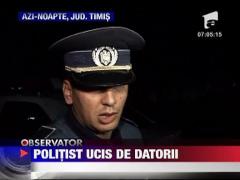 Politist ucis de datoriile la banci