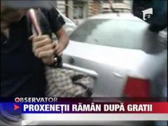 Proxenetii raman dupa gratii