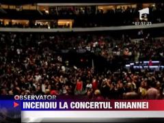 Incendiu la concertul Rihannei