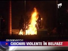 Violente pe strazile din Belfast