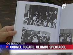 Cornel Fugaru, ultimul spectacol