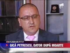 Gica Petrescu, dator dupa moarte