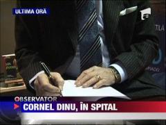 Cornel Dinu internat in spital