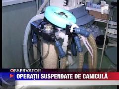 Operatii suspendate de canicula