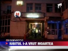 Iubitul i-a vrut moartea