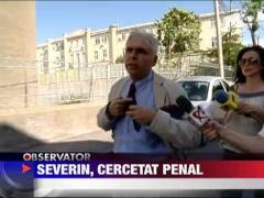 Adrian Severin, pe mana procurorilor