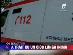 Un barbat din Botosani a trait doua luni cu un ciob de sticla infipt langa inima