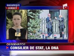 Consilier de stat audiat de procurorii de DNA