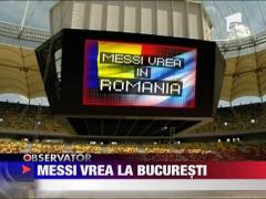 Messi vrea sa joace cu Romania