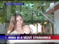 Irina si-a vazut strabunica