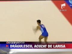 Dragulescu, acuzat de Larisa
